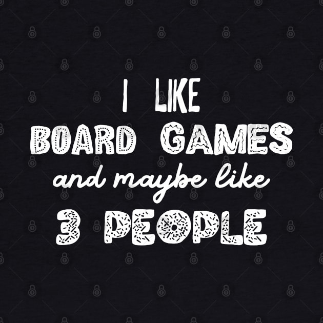 I Like Board Games and Maybe Like 3 People - Meeple Addict by pixeptional